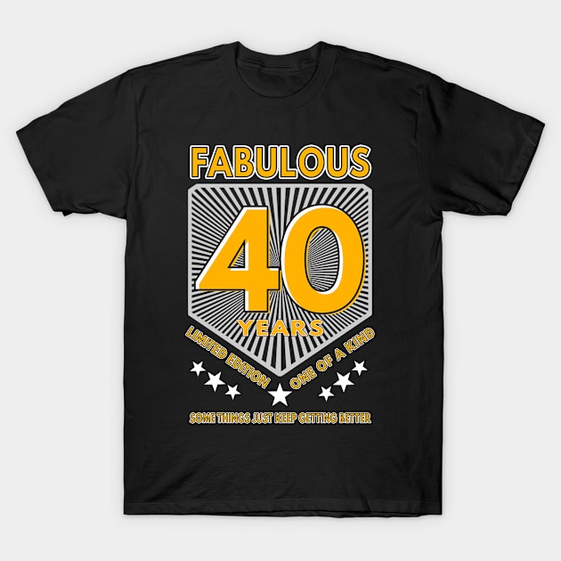 40 and fabulous birthday T-Shirt by Moonsmile Products